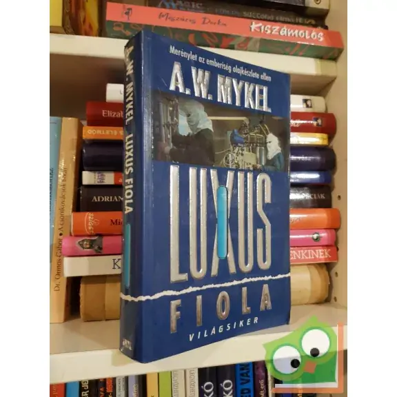 A. W. Mykel: A luxus fiola - Merénylet az emberiség olajkészlete ellen (Világsiker) Akciós ár