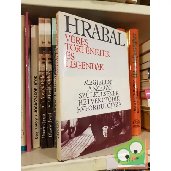 Vedd meg most Bohumil Hrabal Véres történetek és legendák