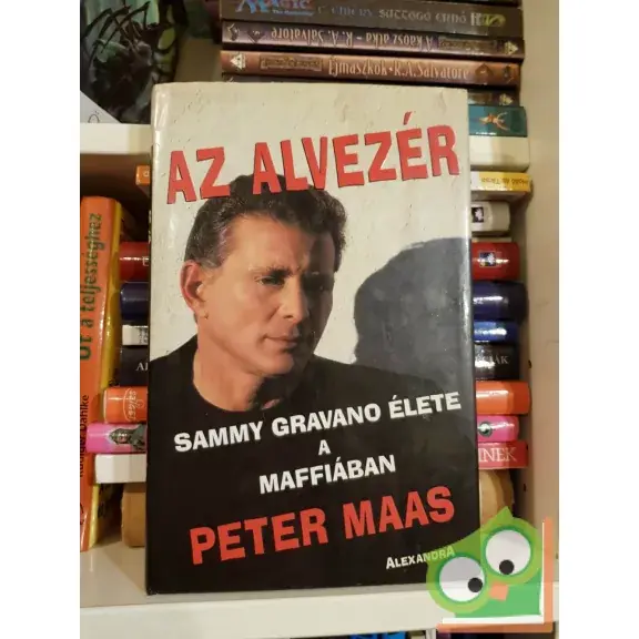 Ajánlat Peter Maas: Az alvezér (Sammy Gravano élete a maffiában)
