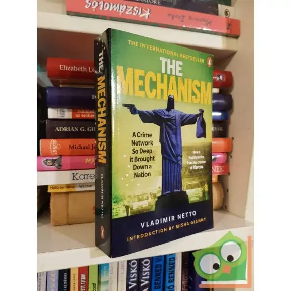 Vladimir Netto: The Mechanism: A Crime Network So Deep it Brought Down a Nation (Penguin books) Alacsony ár