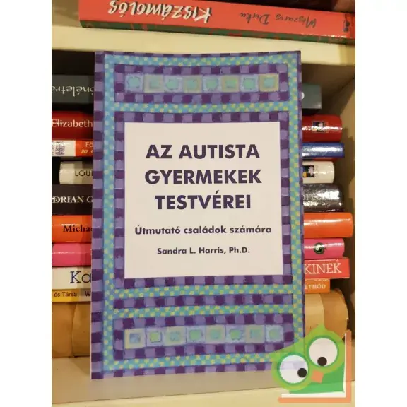 Utolsó esély Sandra L. Harris: Az autista gyermekek testvérei