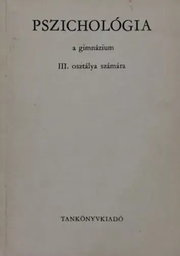 Pszichológia a gimnázium III. osztálya számára - Dr. Lénárd Ferenc Legjobb ár