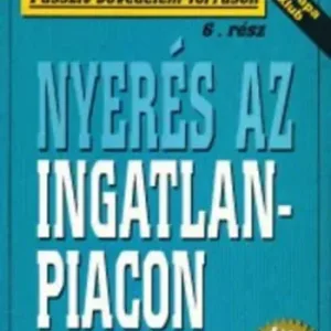 Nyerés az ingatlanpiacon (Passzív jövedelem-források) - Robert G. Allen Gyors szállítás