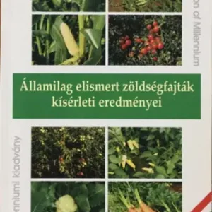 Kedvezmény Államilag elismert zöldségfajták kísérleti eredményei - Dr. Kristóf Lászlóné (szerk.)