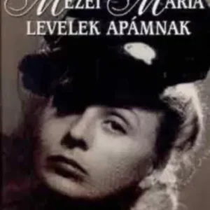 Alacsony ár Levelek apámnak - Mezei Mária