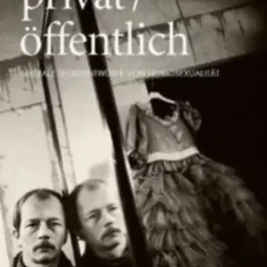 Akció privat / öffentlich: Mediale Selbstentwürfe von Homosexualität - Susanne Regener