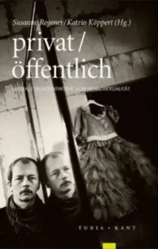 Akció privat / öffentlich: Mediale Selbstentwürfe von Homosexualität - Susanne Regener