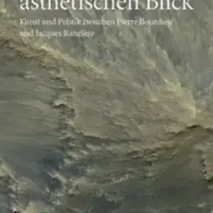 Csak ma Der Streit um den ästhetischen Blick: Kunst und Politik zwischen Pierre Bourdieu und Jacques Rancière - Jens Kastner