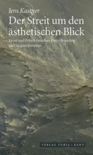 Csak ma Der Streit um den ästhetischen Blick: Kunst und Politik zwischen Pierre Bourdieu und Jacques Rancière - Jens Kastner
