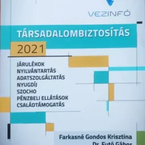 Utolsó esély Társadalombiztosítás 2021: Járulékok, nyilvántartás, adatszolgáltatás, nyugdíj, szocho, pénzbeli ellátások, családtámogatás - Farkasné Gondos Krisztina, Dr Futó Gábor