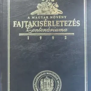Rendeld meg most A magyar növényfajta kísérletezés centenáriumára -