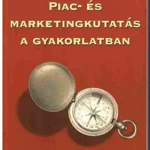 Piac-és marketingkutatás a gyakorlatban - Bércziné Juhos Júlia Dr. Legjobb ár