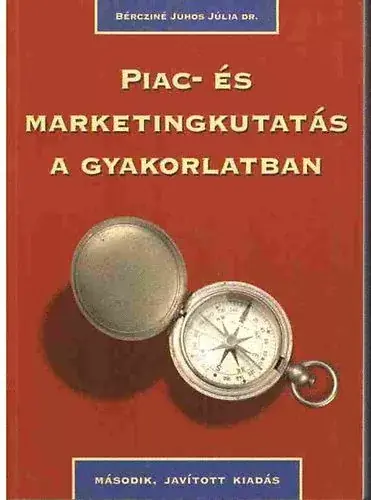 Piac-és marketingkutatás a gyakorlatban - Bércziné Juhos Júlia Dr. Legjobb ár