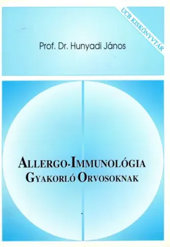 Azonnali szállítás Allergo-Immunológia - Gyakorló Orvosoknak - Prof. Dr. Hunyadi János