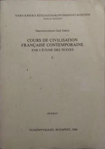 Cours de civilisation francaise contemporaine - par l'étude des textes - I. kötet - Marczisovszkyné Gaál Odette Rendeld meg most