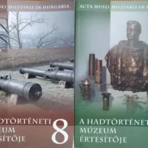 A Hadtörténeti Múzeum Értesítője 8 (2005) + 9 (2007) (2 kötet) - Hausner Gábor (szerk.) Rendeld meg most