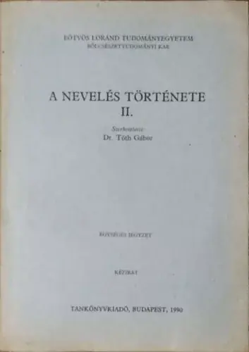 A nevelés története II. (Kézirat) - Dr. Tóth Gábor (szerk.) Bestseller