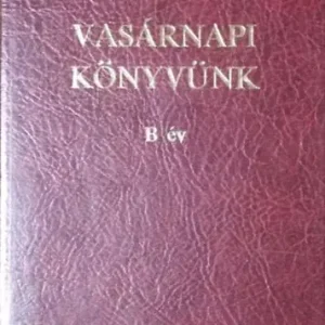 Vasárnapi könyvünk - Homiliák, elmélkedések és olvasmányok a vasár- és ünnepnapi evangéliumszakaszok alapján - B év - Koroncz László - Zsédely Gyula (szerk.) Szezonális akció