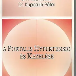Korlátozott ajánlat A Portalis Hypertensio és Kezelése - Dr. Papp János; Dr. Kupcsulik Péter