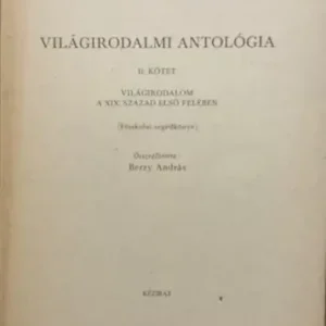 Világirodalmi antológia II. kötet - Világirodalom a XIX. század első felében - Főiskolai segédkönyv - kézirat - Berzy András Alacsony ár