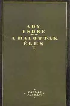 A halottak élén - Ady Endre Utolsó esély