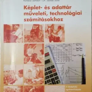 Újdonság Képlet- és adattár műveleti, technológiai számításokhoz - Kovács Sándor; dr. Szalay Júlia