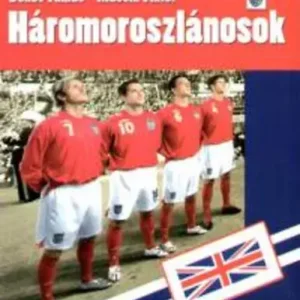 Legkelendőbb Háromoroszlánosok - Dénes Tamás; Mácsik Viktor