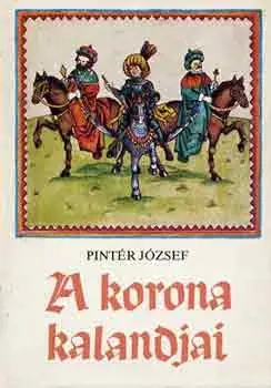 A korona kalandjai - Pintér József Exkluzív ajánlat