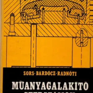 Utolsó esély Műanyagalakító szerszámok - Sors; Bardócz; Radnóti