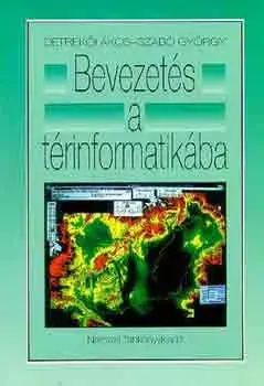 Vásárlói kedvenc Bevezetés a térinformatikába - Detrekői Ákos-Szabó György