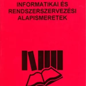 Vedd meg most Informatikai és rendszerszervezési alapismeretek - Noszkay Erzsébet