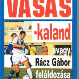 Vasas-kaland, avagy Rácz Gábor feláldozása - Bocsák Miklós Nézd meg most