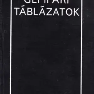 Gépipari táblázatok - Kismarty Lóránd dr. (szerk.) Gyors kiszállítás