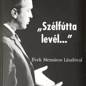 "Szélfútta levél..." - Évek Mensáros Lászlóval - Ablonczy László Olcsóbb