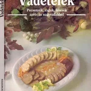 Rendeld meg most Vadételek (Pecsenyék, raguk, levesek apró- és nagyvadakból) - Friedrich W. Ehlert-Cornelia Adam-Frank Júlia; és még többen