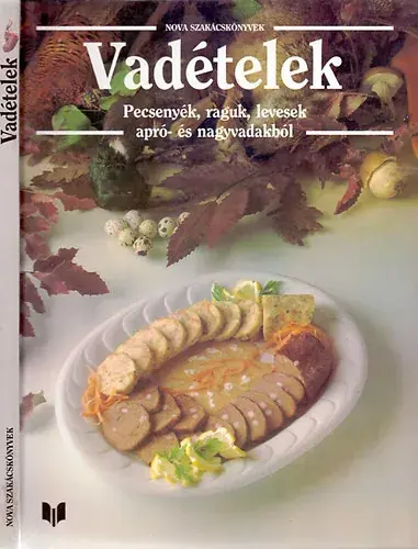 Rendeld meg most Vadételek (Pecsenyék, raguk, levesek apró- és nagyvadakból) - Friedrich W. Ehlert-Cornelia Adam-Frank Júlia; és még többen
