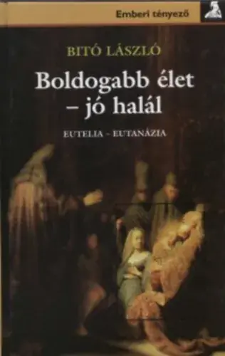Alacsony ár Boldogabb élet - jó halál - Dr. Bitó László