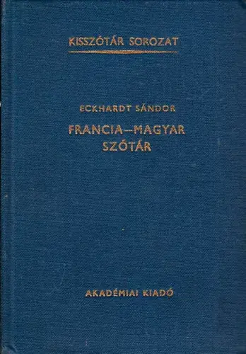 Újdonság Francia- magyar szótár - Eckhardt Sándor
