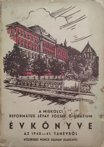 A Miskolci Református Lévay József Gimnázium évkönyve a 1940-41. tanévről - Porcs Kálmán Szuper akció