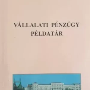 Vállalati pénzügy példatár - Fazakas Gergely Olcsóbb