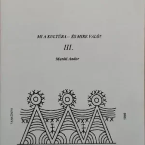 Utolsó esély Mi a kultúra - és mire való? III. - Maróti Andor