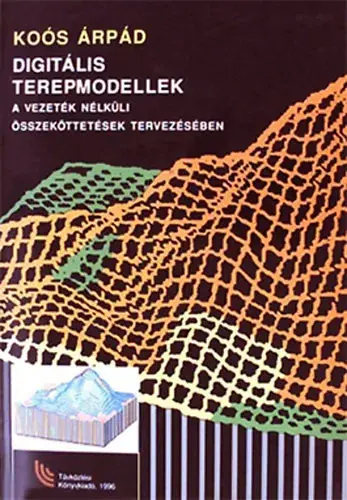 Digitális terepmodellek a vezeték nélküli összeköttetések tervezésében - PKI 1972-1994 - Dr. Koós Árpád Outlet
