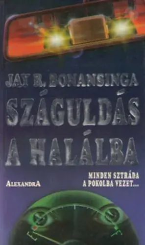 Vásárlói kedvenc Száguldás a halálba - Jay Bonansinga