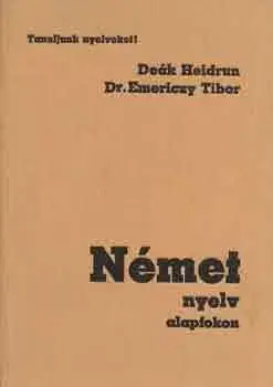 Csak ma Német nyelv alapfokon (Tanuljunk nyelveket!) - Deák Heidrun-Dr. Emericzy T.