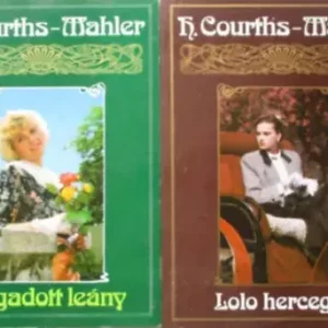 Utolsó esély Lolo hercegnő + A fogadott leány - H. Courths-Mahler