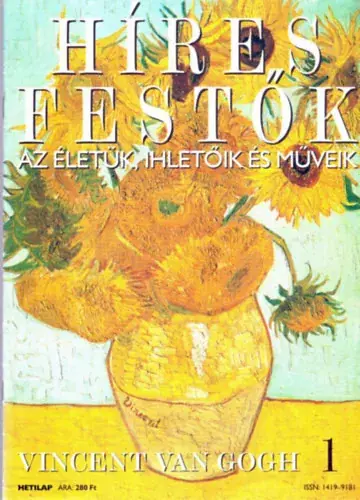 Alacsony ár Híres festők (Az életük, ihletőik és műveik) 1. szám - Vincent van Gogh - Stephen Rose (szerk.)
