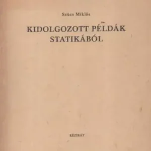 Kidolgozott példák statikából- Kézirat BME Gépészmérnöki kar - Szűcs Miklós Vedd meg most