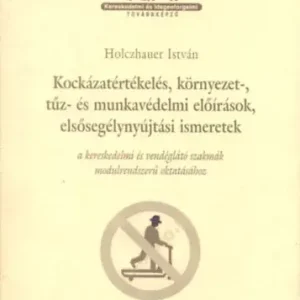 Kockázatértékelés, környezet-, tűz- és munkavédelmi előírások, ... - Holczhauer István Biztonságos fizetés