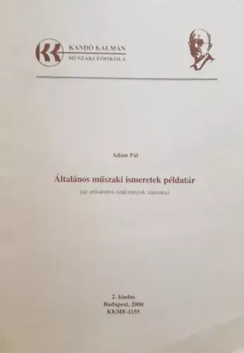 Általános műszaki ismeretek - Példatár (Kandó Kálmán Villamosmérnöki Főiskolai Kar) - Ádám Pál Nézd meg most