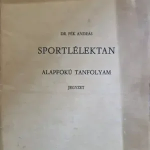 Sportlélektan - Alapfokú tanfolyam - Jegyzet - Dr. Pék András Népszerű